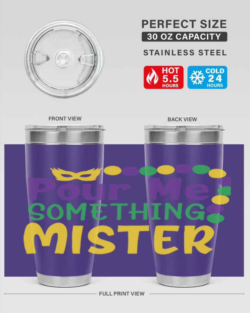 pour me something mister 75#- mardi gras- Tumbler