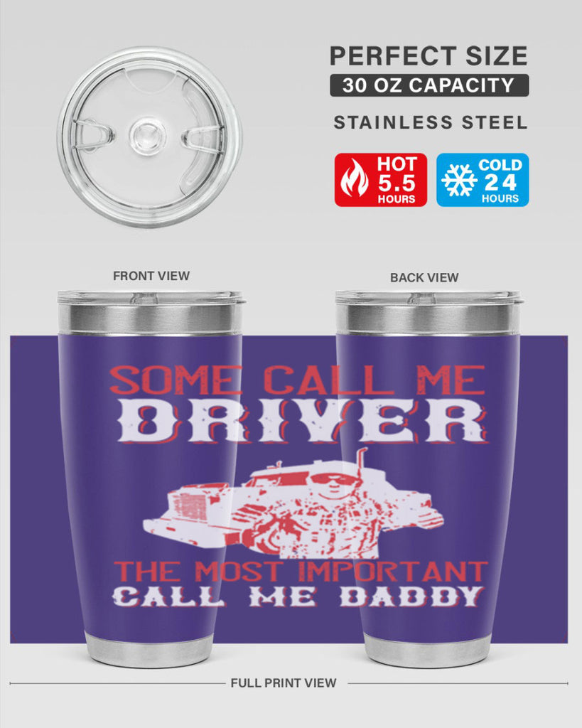some call me driver the most important call me daddy Style 24#- truck driver- tumbler