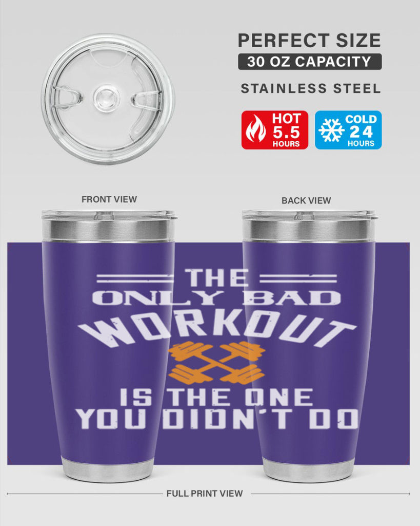 the only bad workout is the onedid not it 64#- gym- Tumbler
