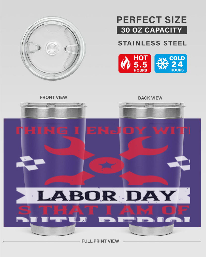 the only thing i enjoy with labor day is that i am off duty period 14#- labor day- Tumbler