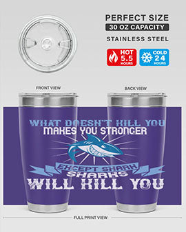 what doesnt kill you makes you stronger except shark sharks will kill you Style 4#- shark  fish- Tumbler