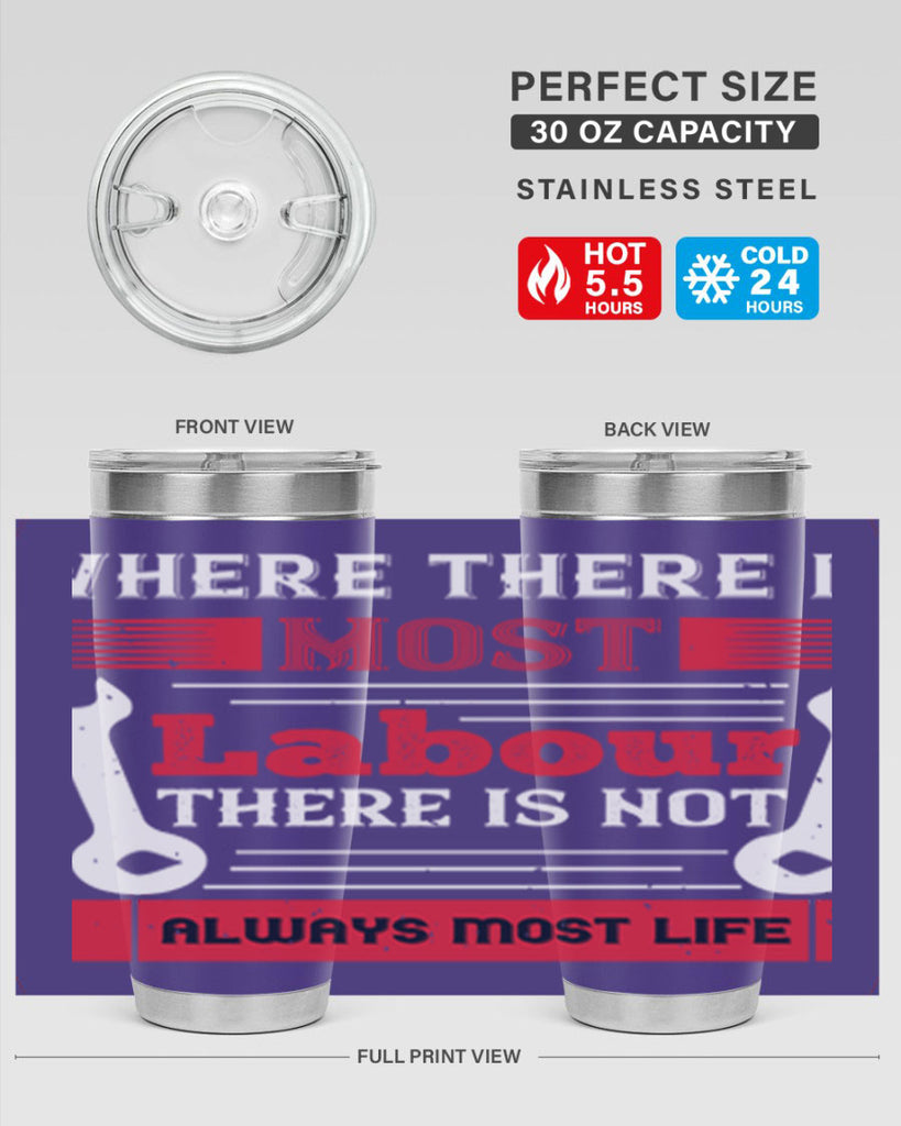 where there is most labour there is not always most life 10#- labor day- Tumbler