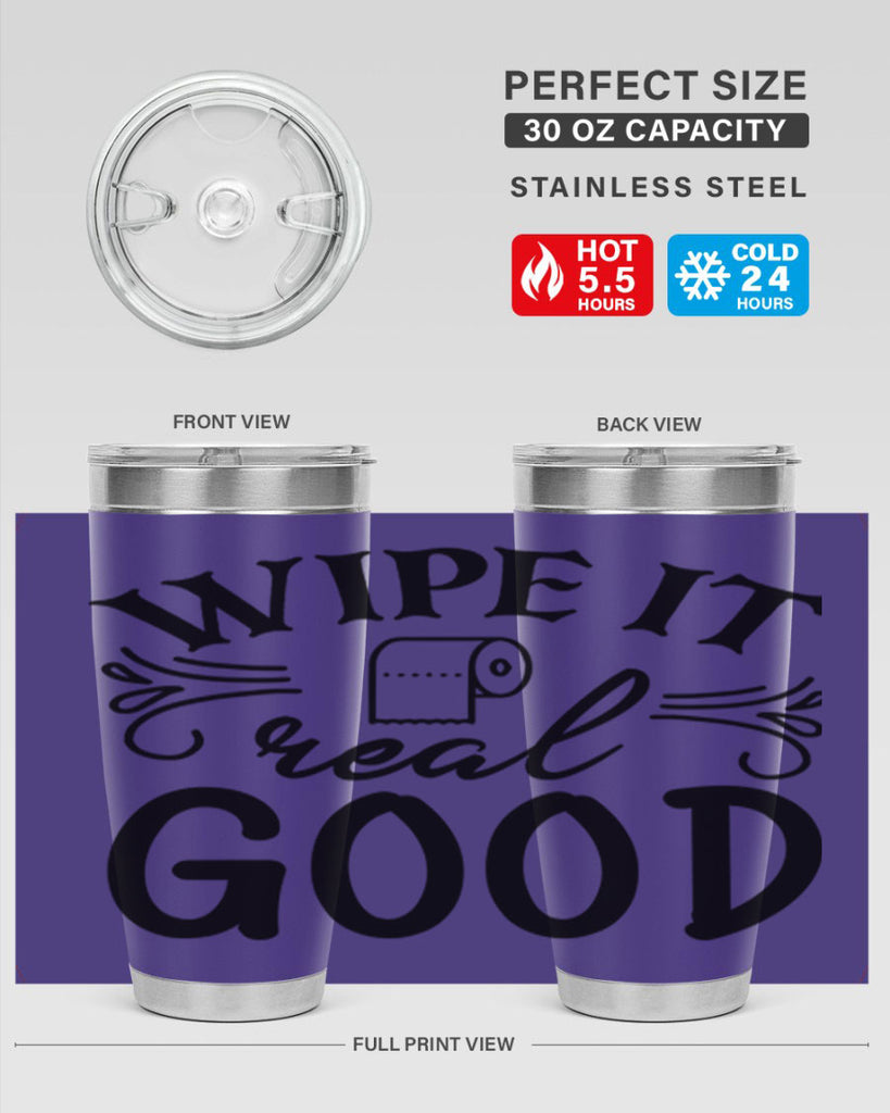wipe it real good 50#- bathroom- Tumbler