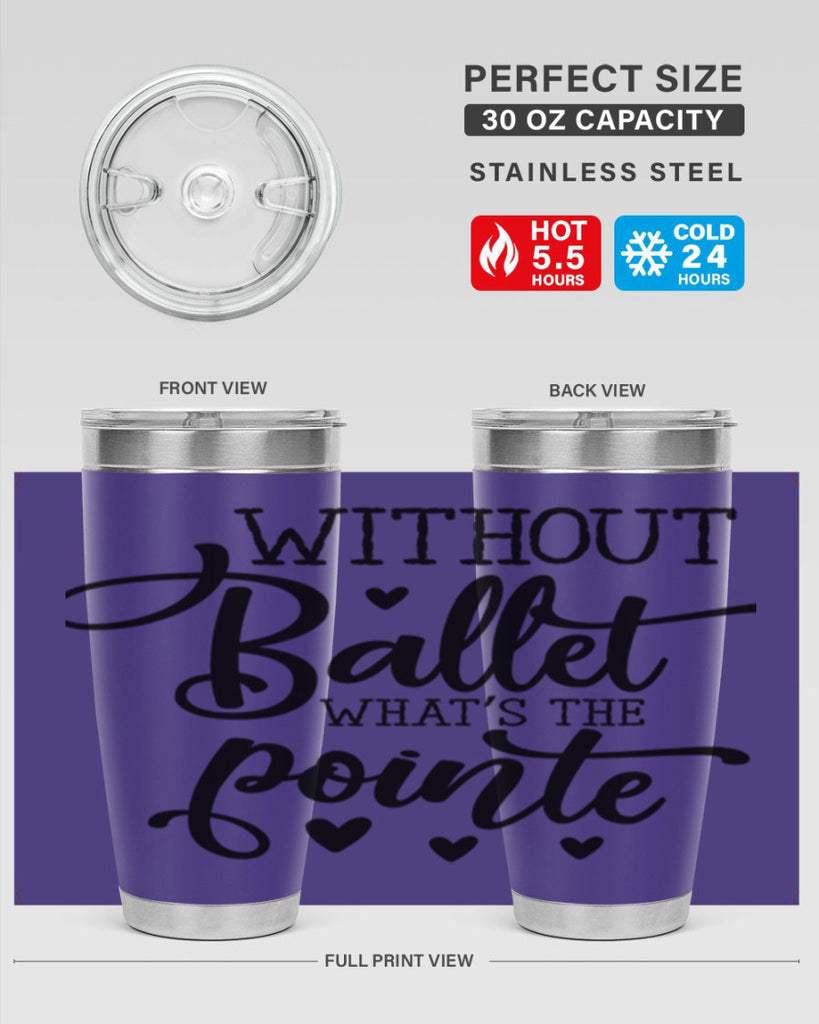 without ballet what s the pointe96#- ballet- Tumbler