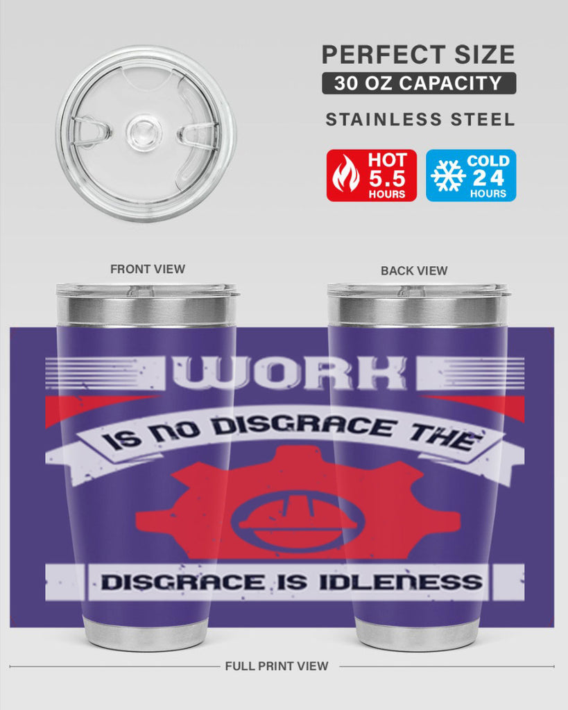 work is no disgrace the disgrace is idleness 5#- labor day- Tumbler