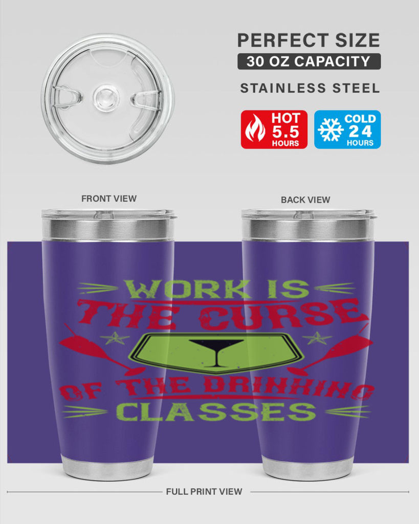 work is the curse of the drinking classes 16#- drinking- Tumbler