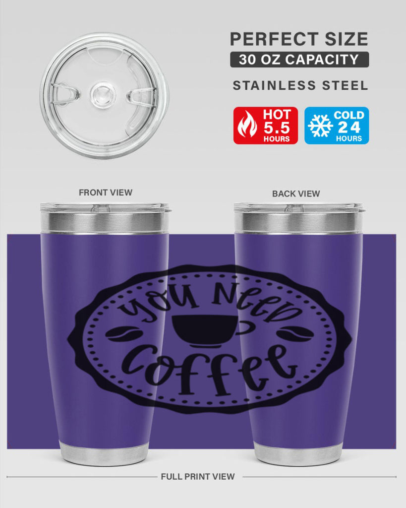 you need coffee 5#- coffee- Tumbler