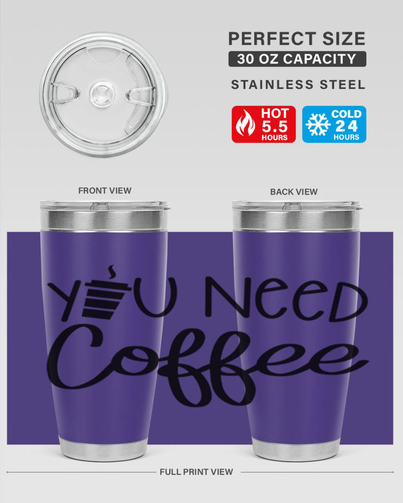 you need coffee 6#- coffee- Tumbler