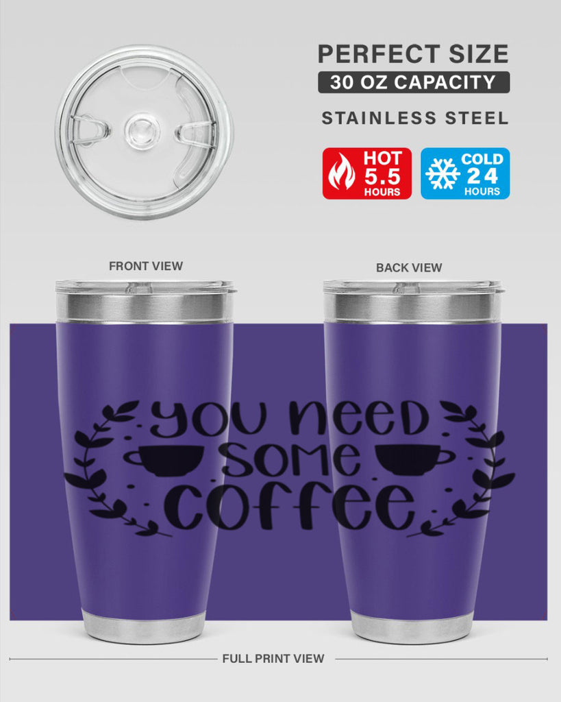you need some coffee 1#- coffee- Tumbler
