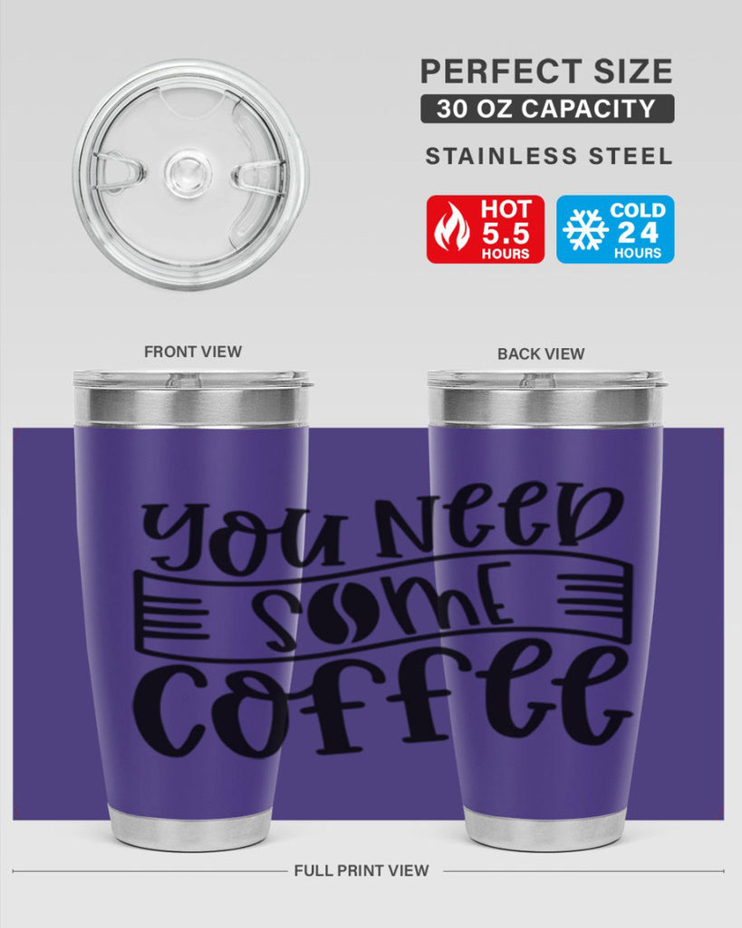 you need some coffee 3#- coffee- Tumbler