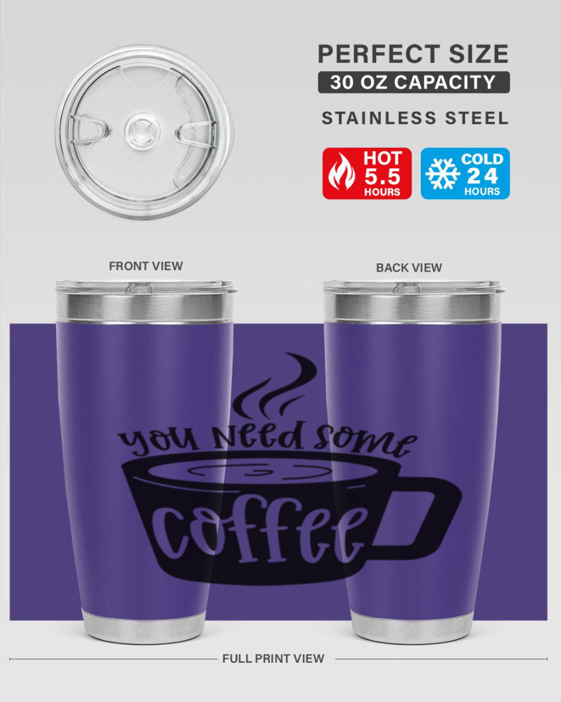 you need some coffee 4#- coffee- Tumbler
