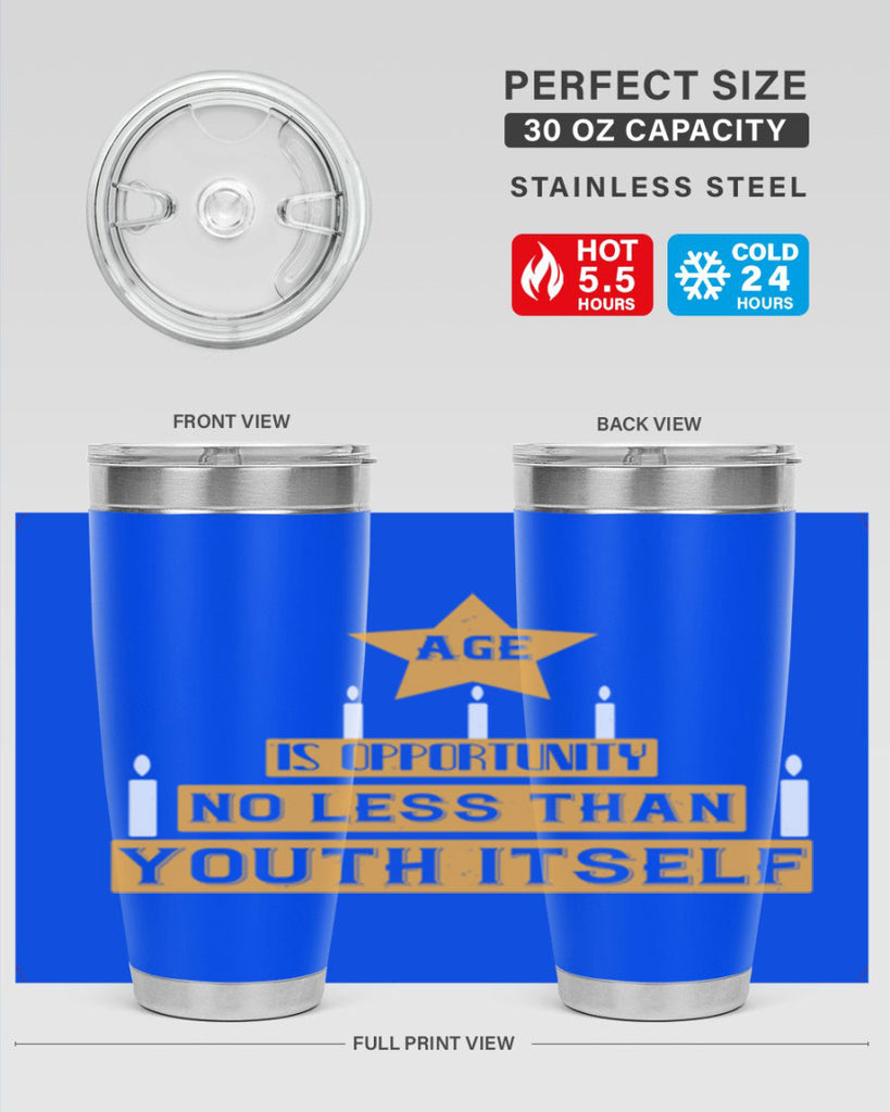 Age is opportunity no less than youth itself Style 102#- birthday- tumbler