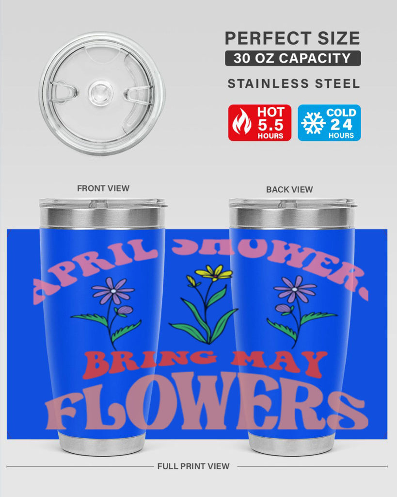 April Showers Bring May Flowers 22#- spring- Tumbler