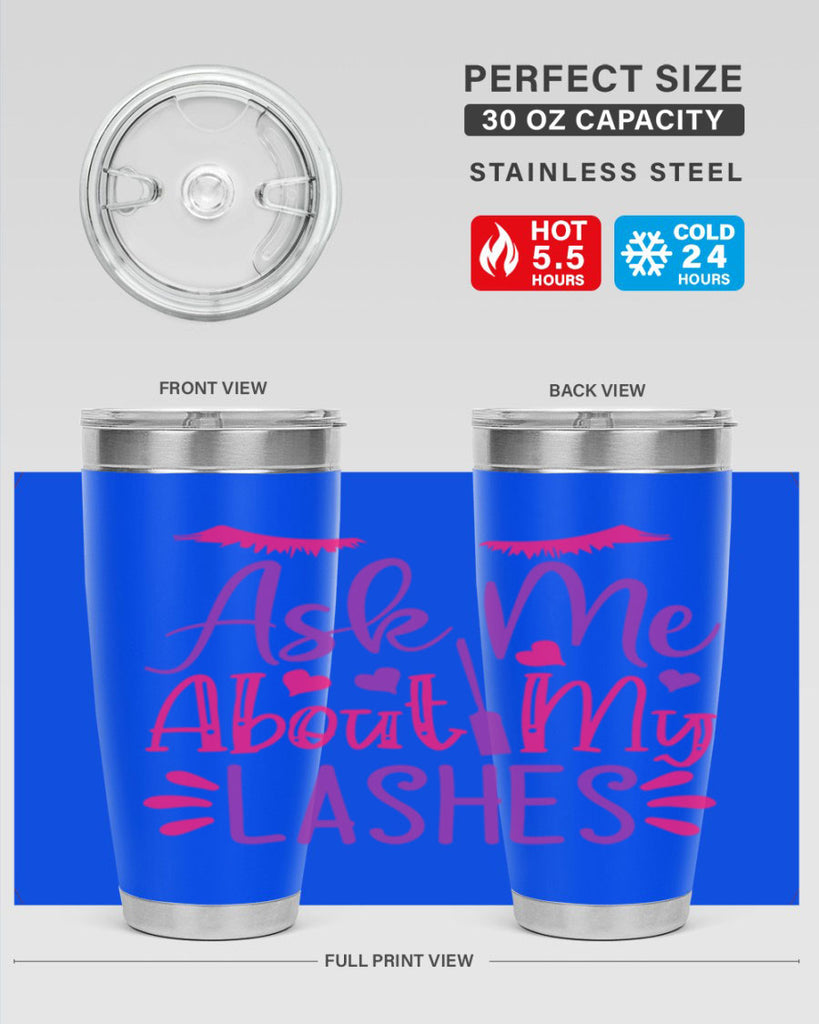 Ask Me About My Lashes Style 256#- make up- Tumbler