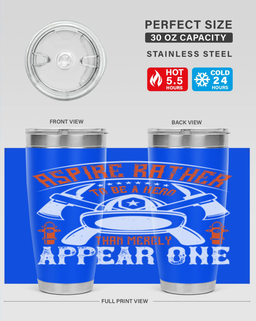 Aspire rather to be a hero than merely appear one Style 91#- fire fighter- tumbler