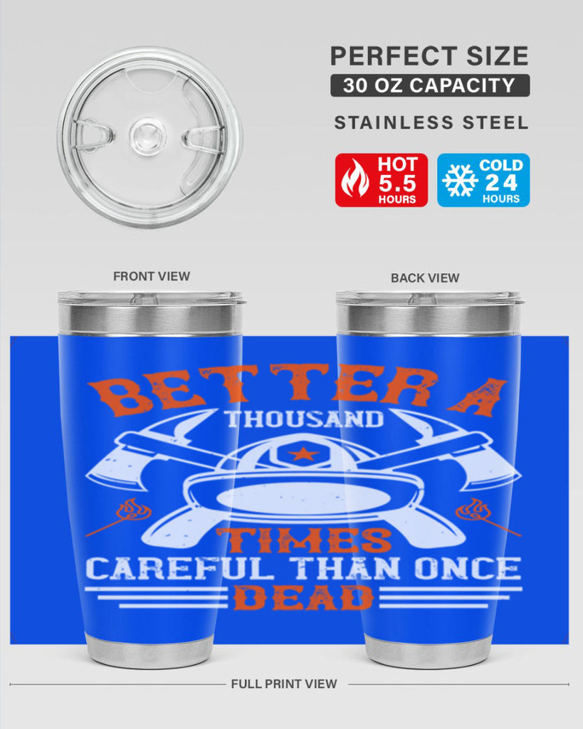 Better a thousand times careful than once dead Style 90#- fire fighter- tumbler