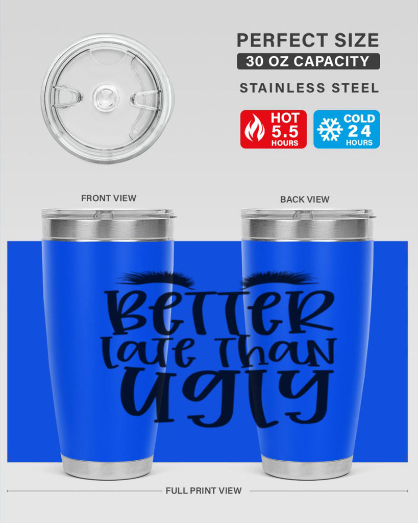 Better late than ugly design Style 249#- make up- Tumbler