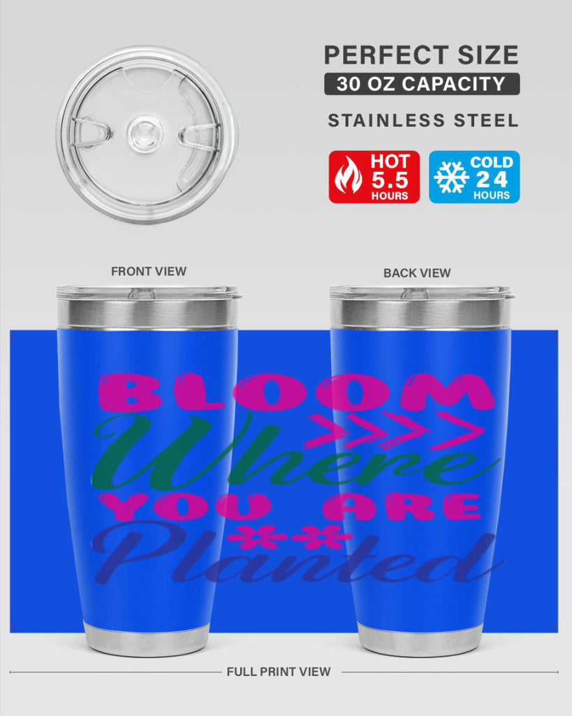 Bloom Where You Are Planted 74#- spring- Tumbler