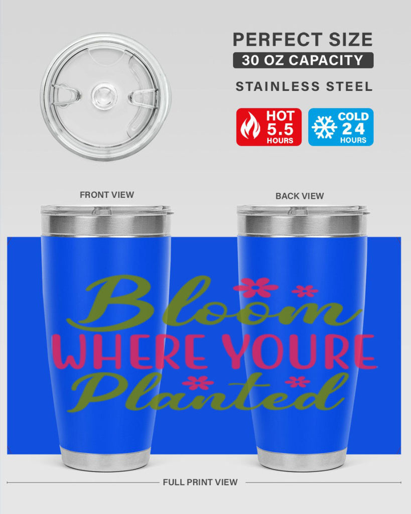 Bloom Where Youre Planted 79#- spring- Tumbler