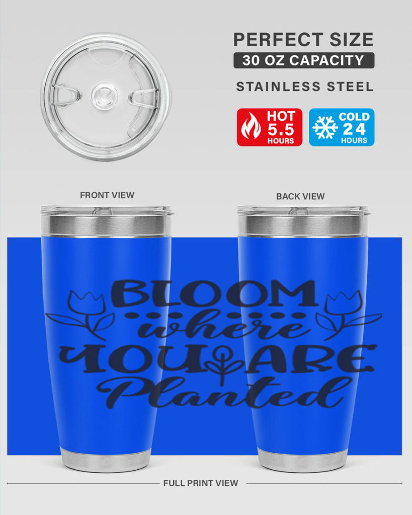 Bloom where you are planted 73#- spring- Tumbler