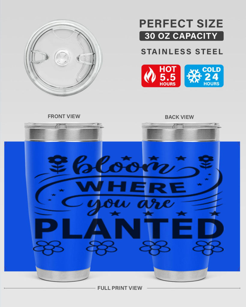Bloom where you are planted 85#- spring- Tumbler