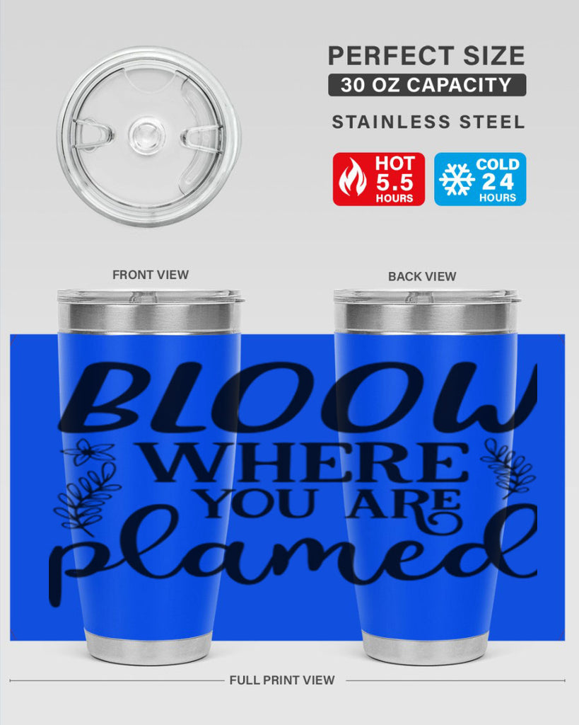 Bloom where you are planted 88#- spring- Tumbler