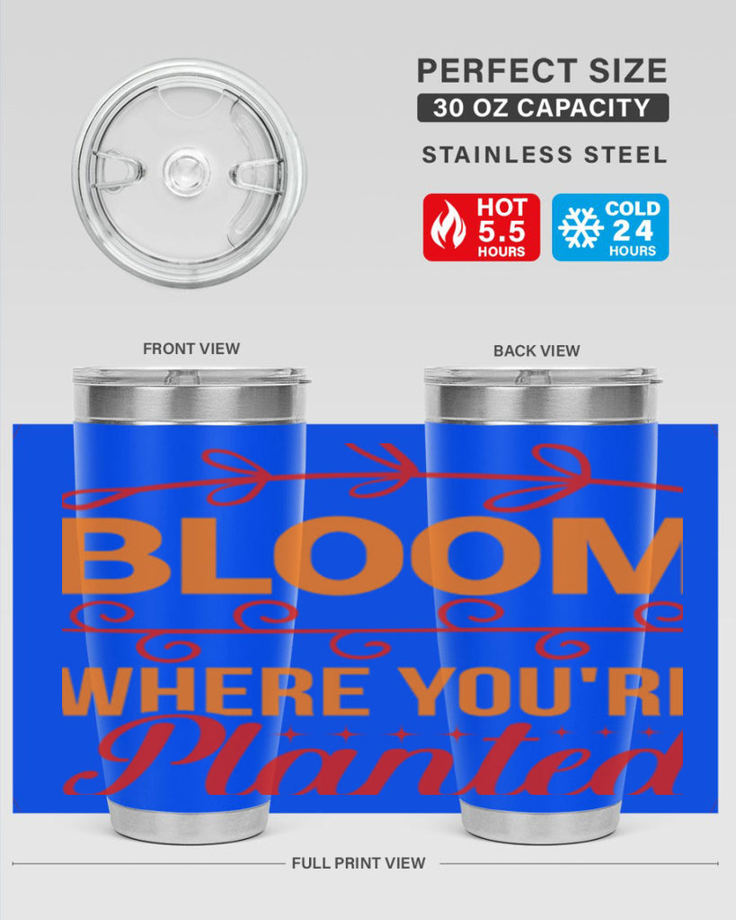Bloom where you're planted 78#- spring- Tumbler