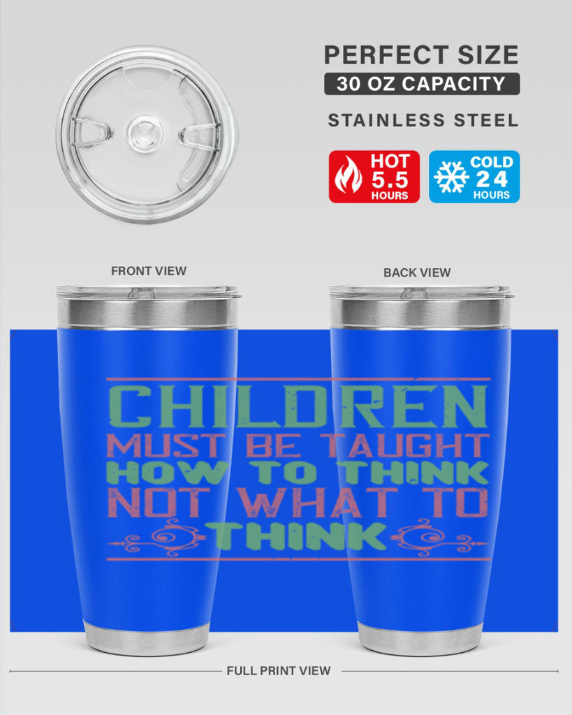 Children must be taught how to think not what to think Style 45#- baby- Tumbler
