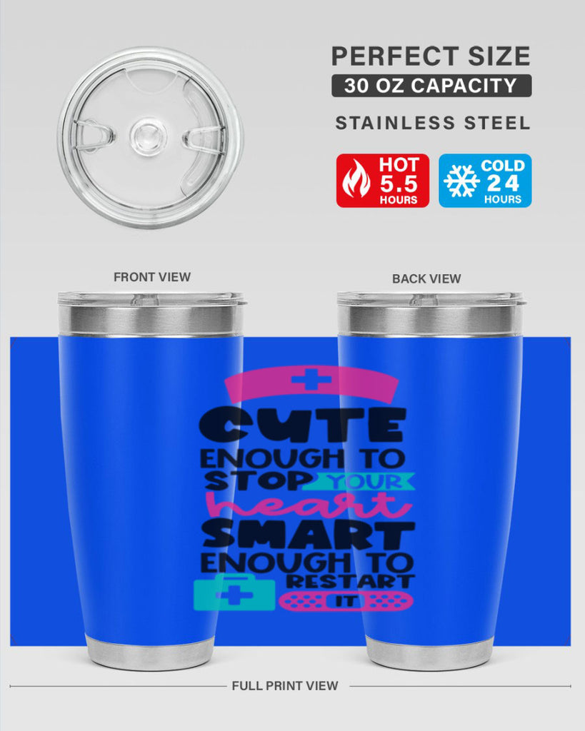 Cute Enough To Stop Your Heart Smart Enough To Restart It Style Style 203#- nurse- tumbler