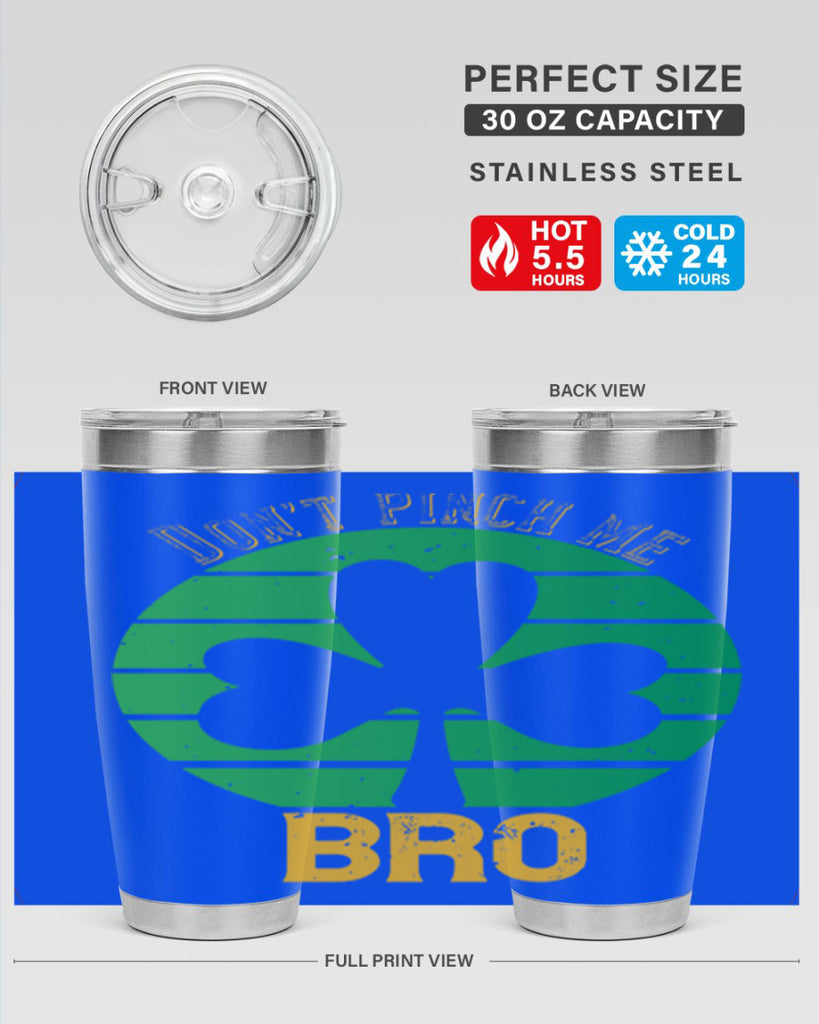 Dont pinch me bro Style 139#- St Patricks Day- Tumbler