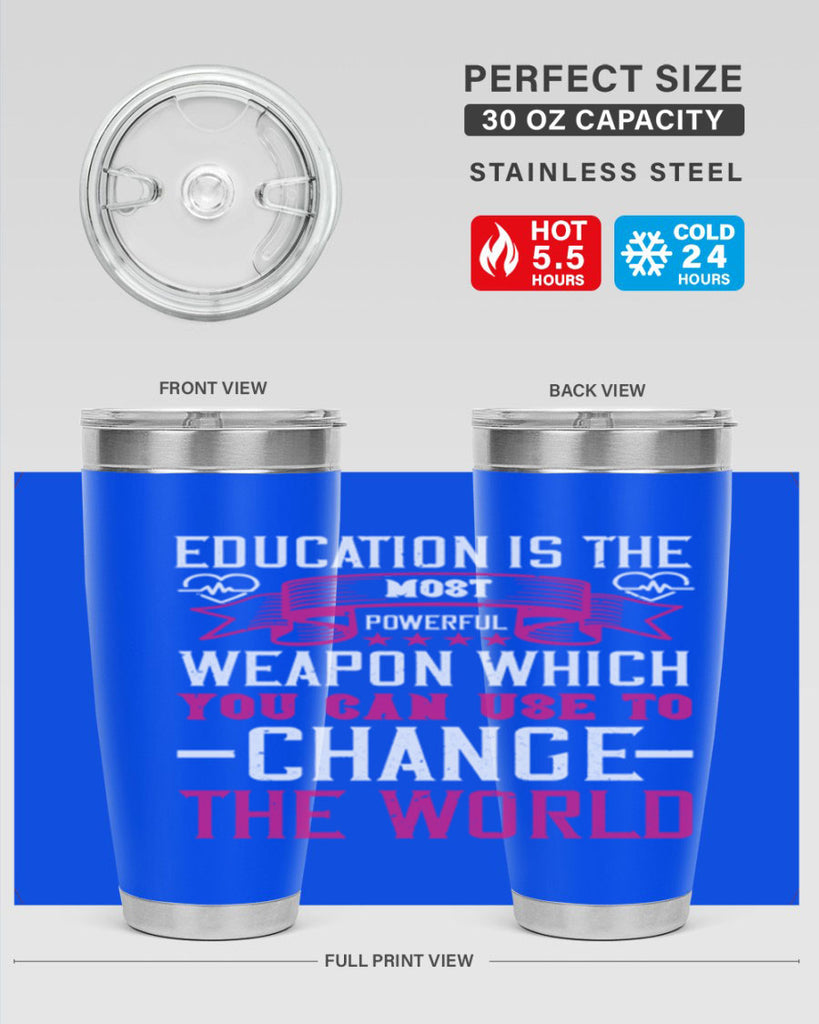 Education is the most powerful weapon which you can use to change the world Style 341#- nurse- tumbler