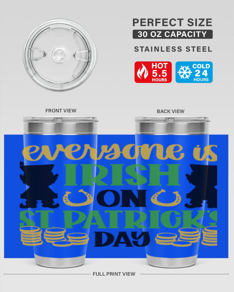 Everyone Is Irish On St Patricks Day Style 100#- St Patricks Day- Tumbler