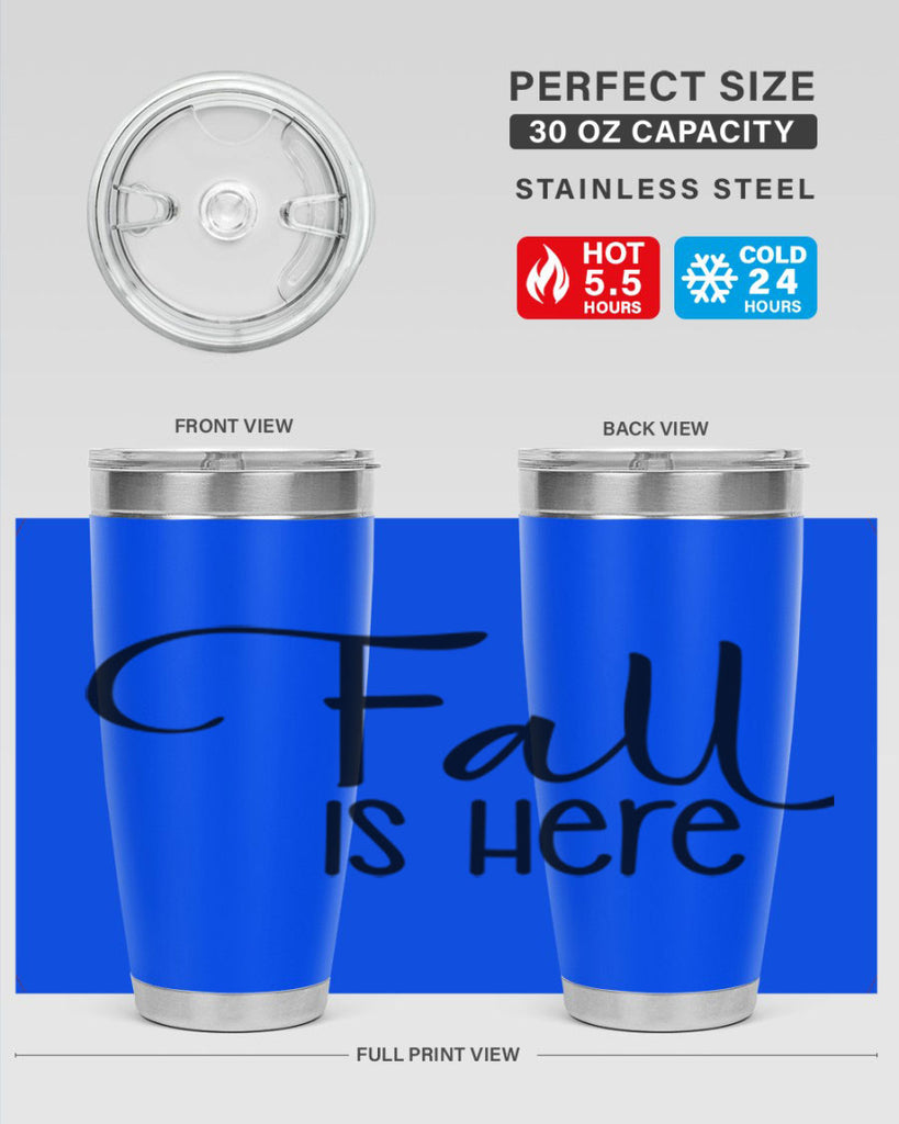 Fall Is Here 109#- fall- Tumbler