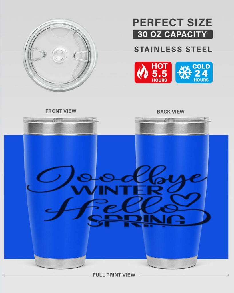 Goodbye Winter Hello Spring 147#- spring- Tumbler