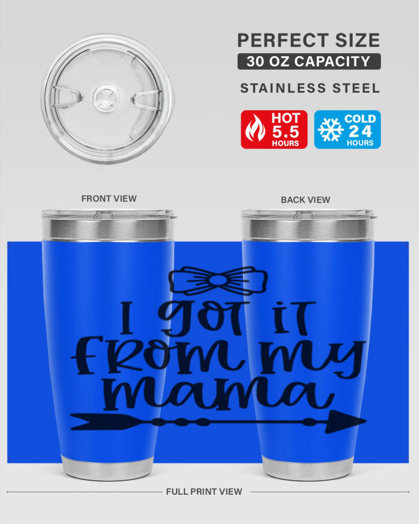 I Got It From My Mama Style 87#- baby- tumbler