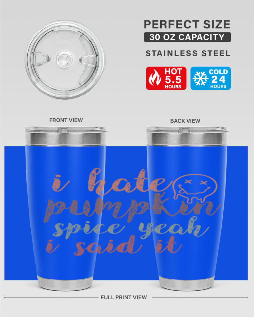 I Hate Pumpkin Spice Yeah I Said It 323#- fall- Tumbler