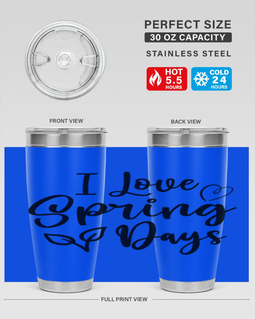 I Love Spring Days 269#- spring- Tumbler