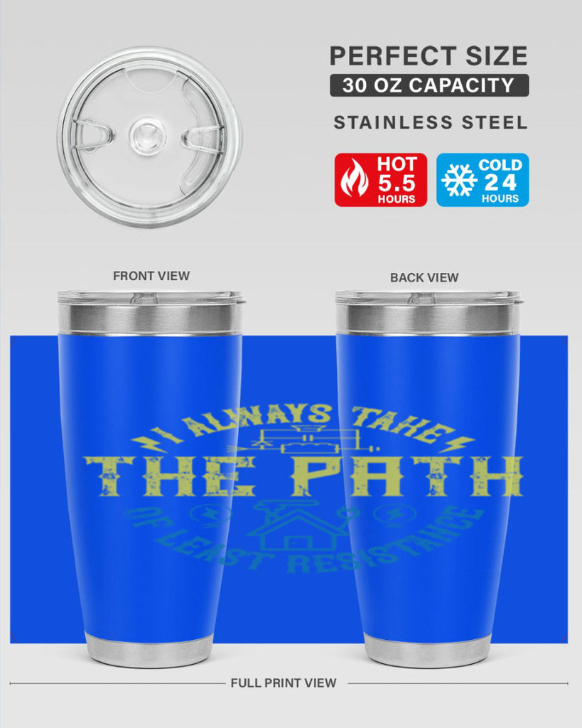I always take the path of lest resistance Style 39#- electrician- tumbler