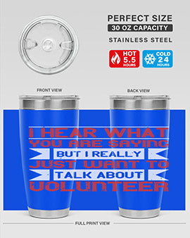 I hear what you are saying but I really just want to talk about volunteer Style 1#- volunteer- Tumbler