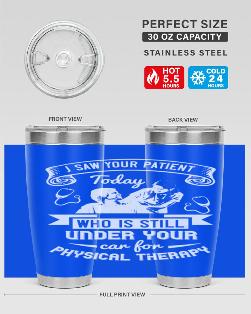I saw your patient today who is still under our car for physical therapy Style 43#- medical- tumbler