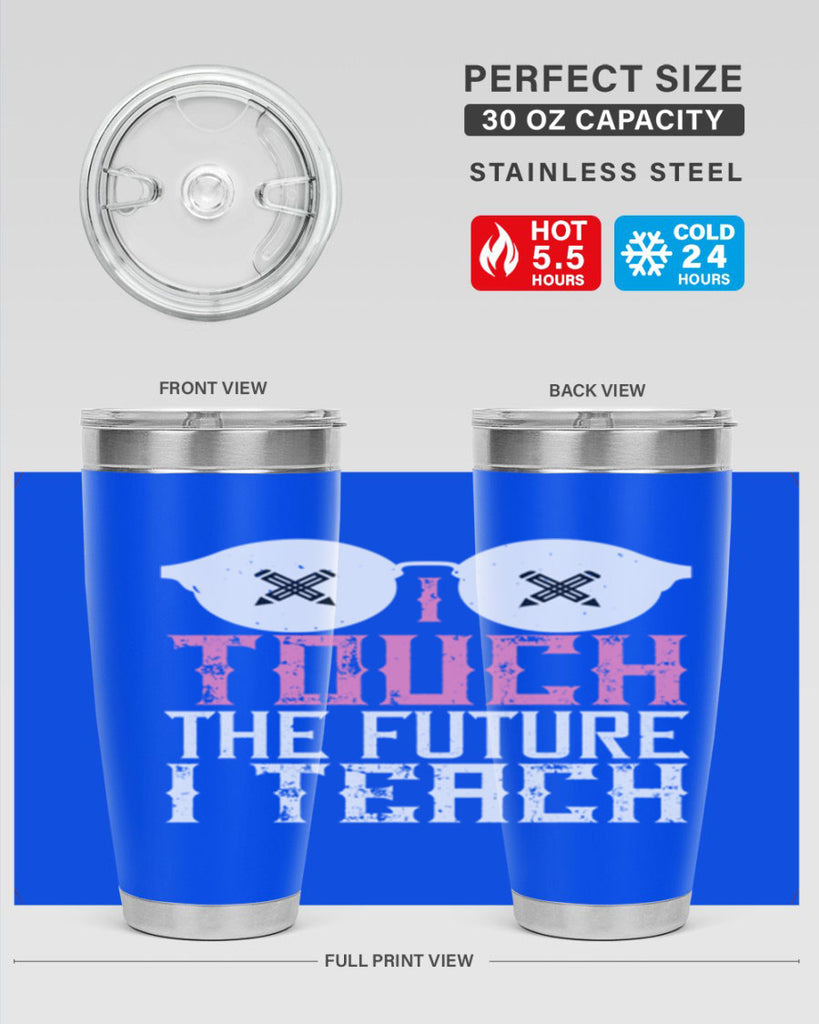 I touch the future I teach Style 101#- teacher- tumbler