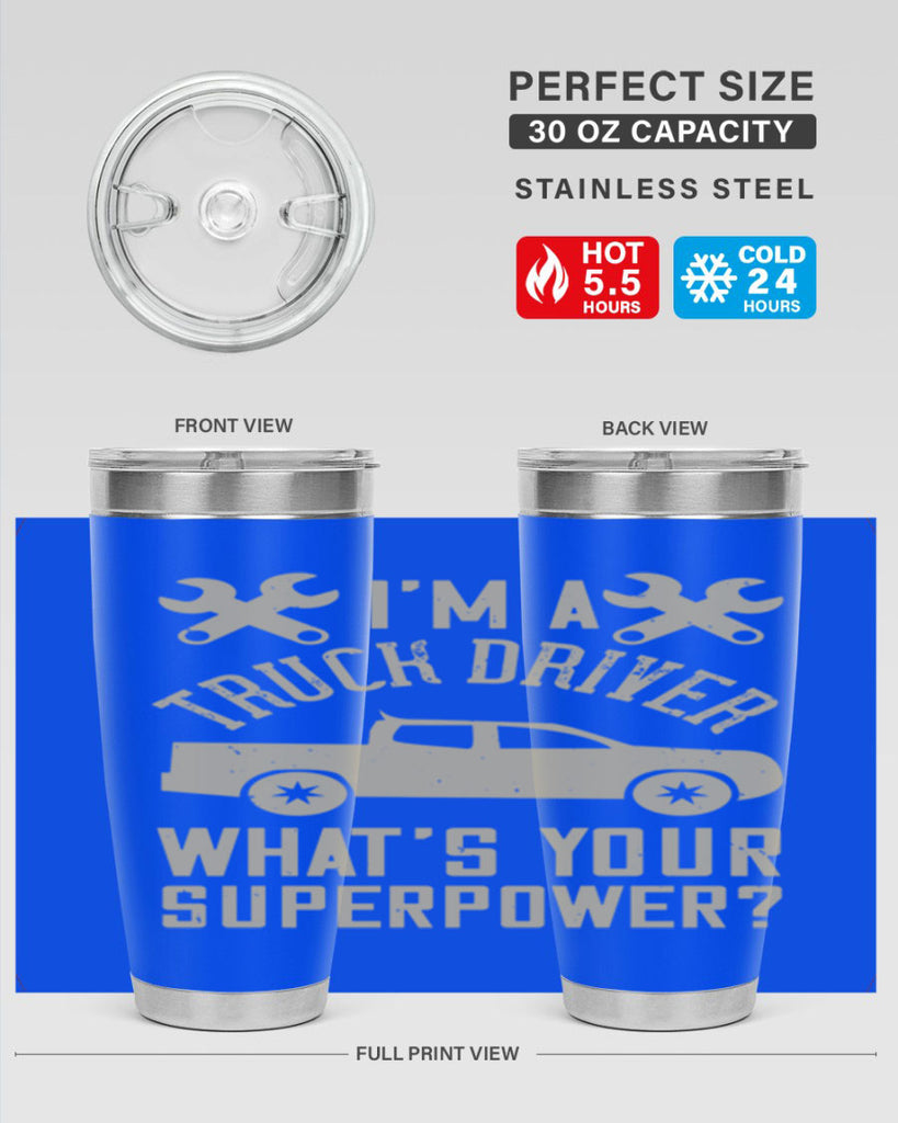 IM A TRUCK DRIVER WHATS YOUR SUPERPOWER Style 38#- truck driver- tumbler