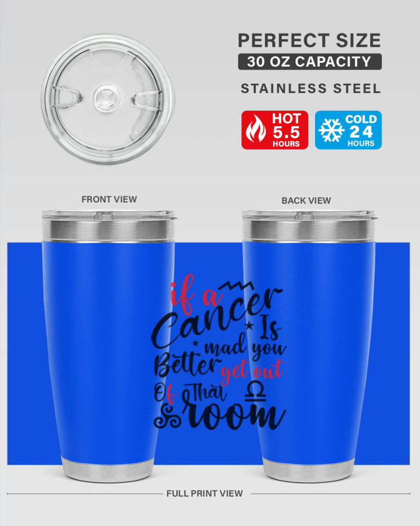 If A Cancer Is Mad You Better Get Out Of That Room 250#- zodiac- Tumbler