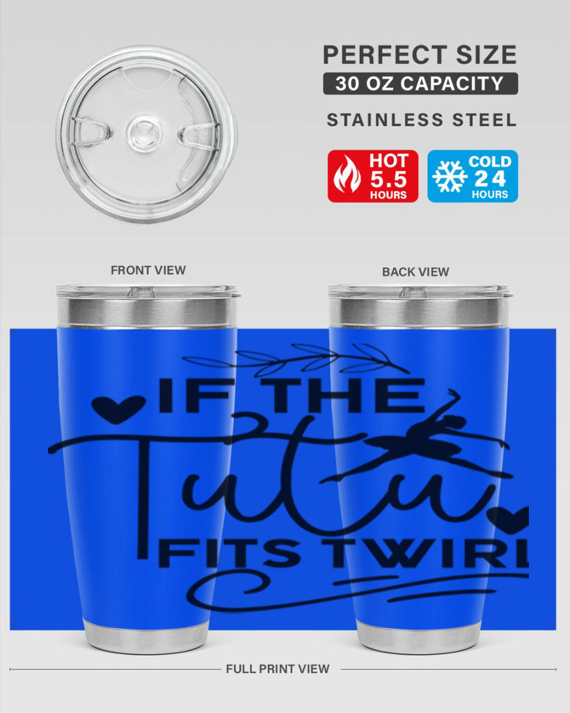 If the Tutu Fits Twirl 49#- ballet- Tumbler