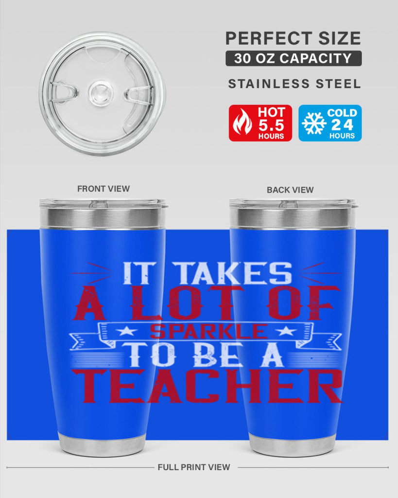 It Takes A Lot Of Sparkle To Be A Teacher Style 97#- teacher- tumbler