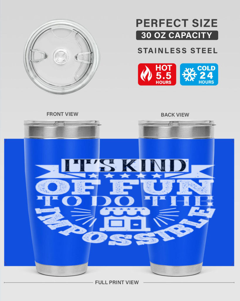 It’s kind of fun to do the impossible Style 30#- architect- tumbler