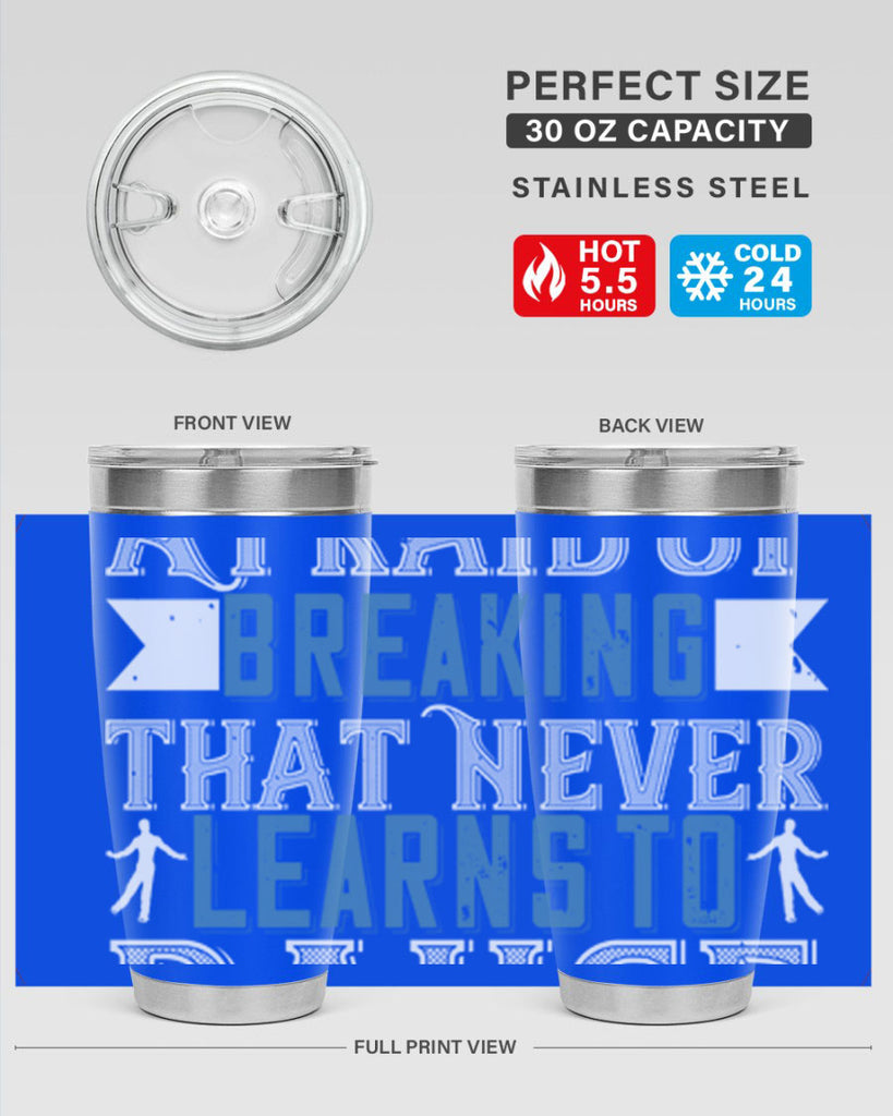 It’s the heart afraid of breaking that never learns to dance 21#- dance- Tumbler