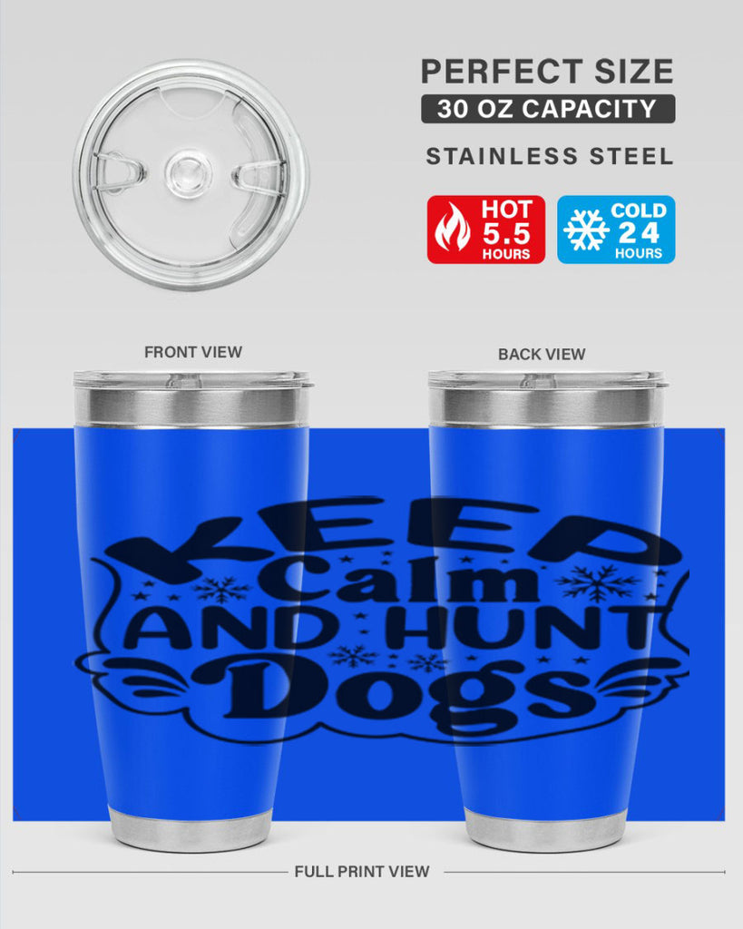 Keep Calm And Hunt Dogs 290#- spring- Tumbler
