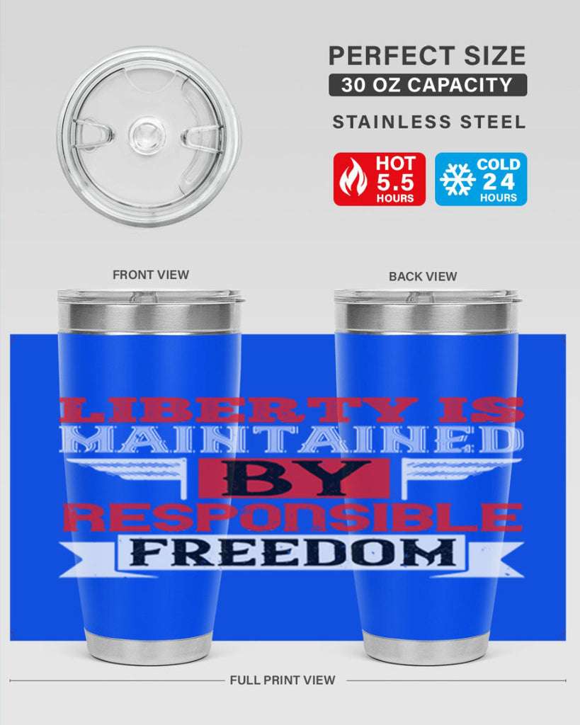 Liberty is maintained by responsible freedom Style 128#- Fourt Of July- Tumbler