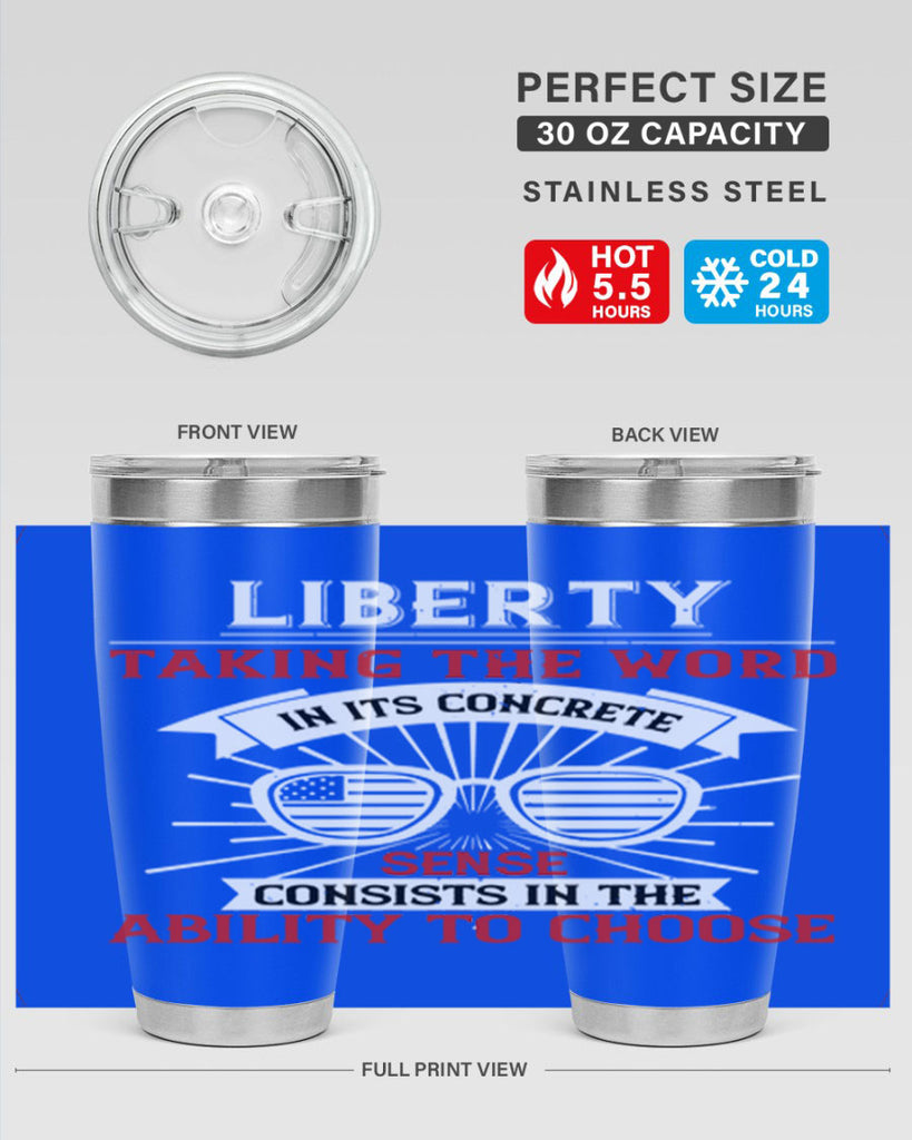 Liberty taking the word in its concrete sense consists in the ability to choose Style 131#- Fourt Of July- Tumbler